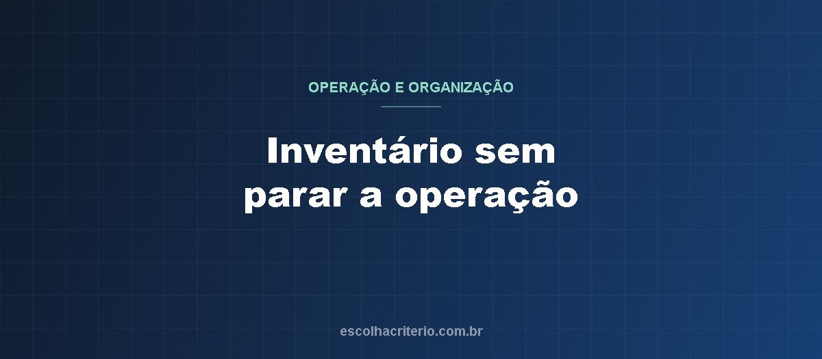 Inventário: como contar o estoque sem parar a operação