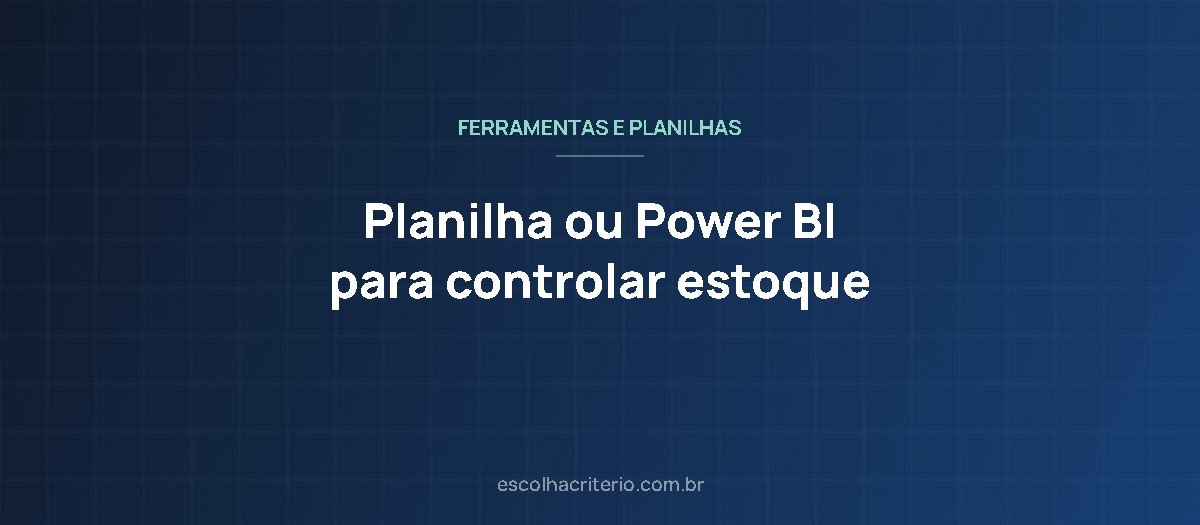 Planilha ou Power BI para controlar estoque